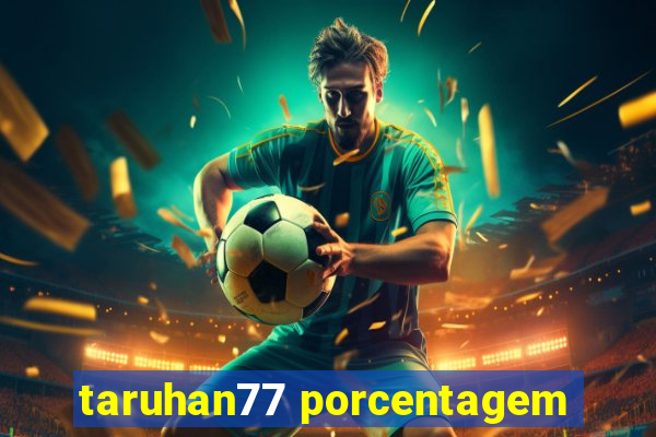 taruhan77 porcentagem